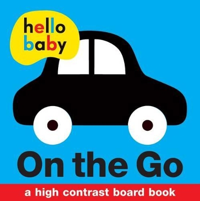 Hello Baby: On the Go: A High-Contrast Board Book by Roger Priddy