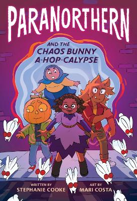 ParaNorthern: And the Chaos Bunny A-hop-calypse by Stephanie Cooke