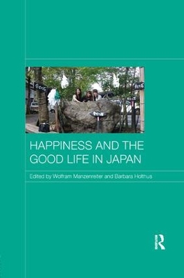 Happiness and the Good Life in Japan by Wolfram Manzenreiter
