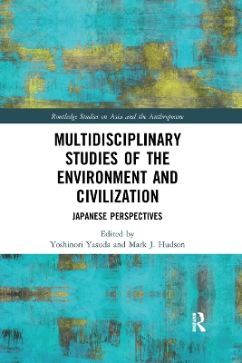 Multidisciplinary Studies of the Environment and Civilization: Japanese Perspectives by Yoshinori Yasuda