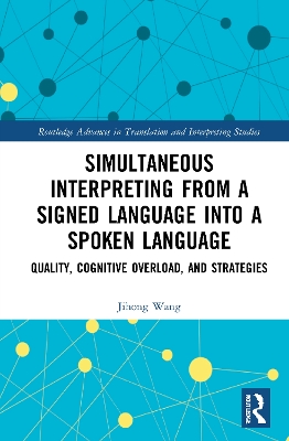 Simultaneous Interpreting from a Signed Language into a Spoken Language: Quality, Cognitive Overload, and Strategies book