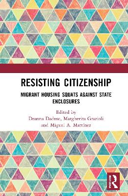 Resisting Citizenship: Migrant Housing Squats Against State Enclosures by Deanna Dadusc