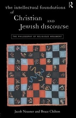 The Intellectual Foundations of Christian and Jewish Discourse by Bruce Chilton