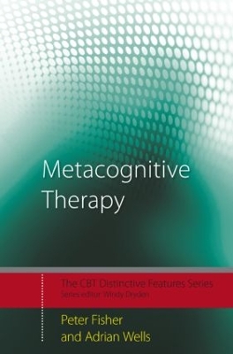 Metacognitive Therapy by Peter Fisher