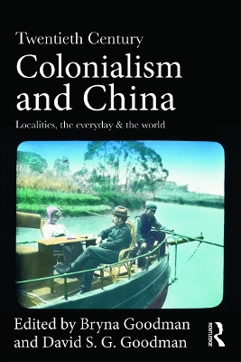 Twentieth Century Colonialism and China by Bryna Goodman