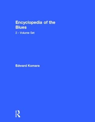 Encyclopedia of the Blues by Edward Komara