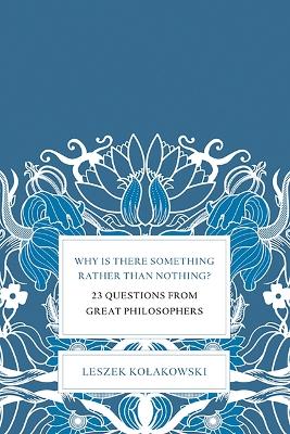 Why is There Something Rather Than Nothing? by Leszek Kolakowski