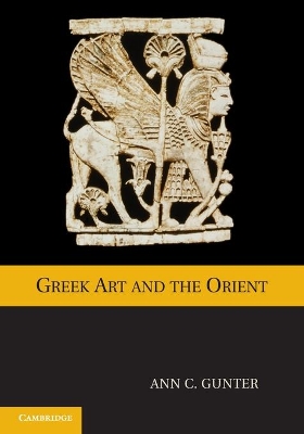 Greek Art and the Orient by Ann C. Gunter