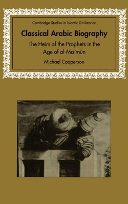 Classical Arabic Biography by Michael Cooperson