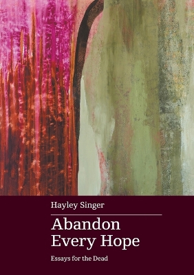 Abandon Every Hope: Essays for the Dead: Shortlisted for the 2024 Stella Prize book