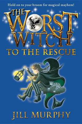 Worst Witch to the Rescue by Jill Murphy