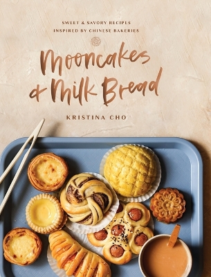 Mooncakes and Milk Bread: Sweet and Savory Recipes Inspired by Chinese Bakeries book