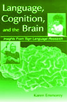 Language, Cognition and the Brain by Karen Emmorey