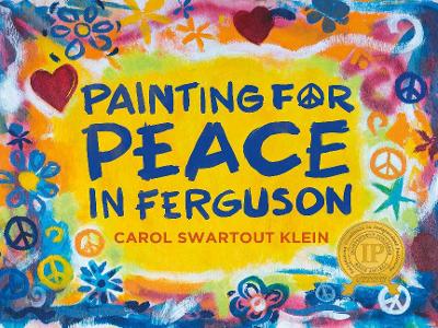 Painting For Peace in Ferguson by Carol Swartout Klein