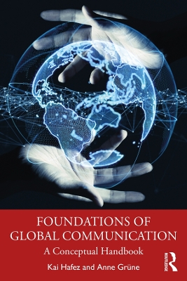 Foundations of Global Communication: A Conceptual Handbook by Kai Hafez