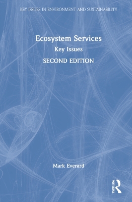 Ecosystem Services: Key Issues by Mark Everard
