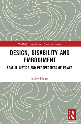 Design, Disability and Embodiment: Spatial Justice and Perspectives of Power book