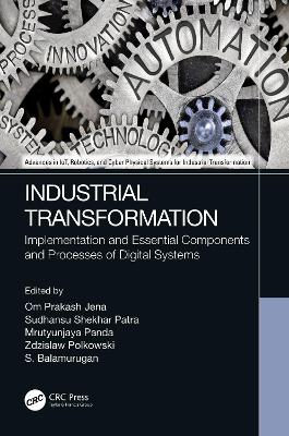 Industrial Transformation: Implementation and Essential Components and Processes of Digital Systems by Om Prakash Jena