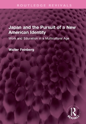 Japan and the Pursuit of a New American Identity: Work and Education in a Multicultural Age book