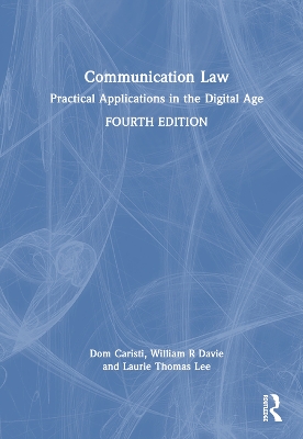 Communication Law: Practical Applications in the Digital Age by Dom Caristi