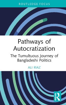 Pathways of Autocratization: The Tumultuous Journey of Bangladeshi Politics book