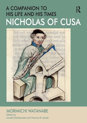 Nicholas of Cusa - A Companion to his Life and his Times by Morimichi Watanabe