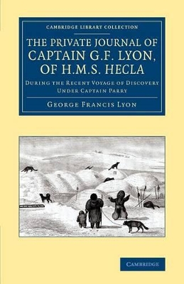 Private Journal of Captain G. F. Lyon, of HMS Hecla book