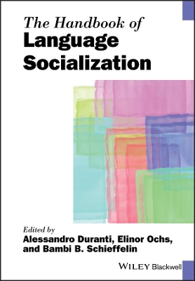 The Handbook of Language Socialization by Alessandro Duranti