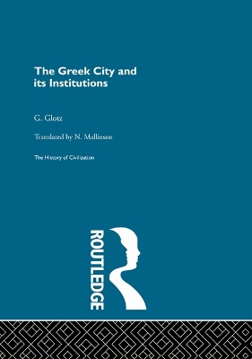 The The Greek City and its Institutions by G. Glotz
