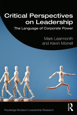 Critical Perspectives on Leadership: The Language of Corporate Power by Mark Learmonth