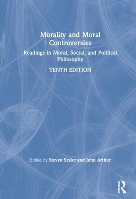 Morality and Moral Controversies: Readings in Moral, Social, and Political Philosophy by Steven Scalet