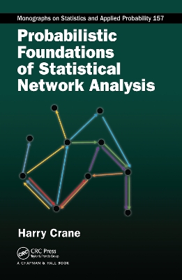 Probabilistic Foundations of Statistical Network Analysis by Harry Crane