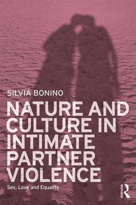 Nature and Culture in Intimate Partner Violence: Sex, Love and Equality by Silvia Bonino