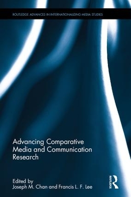 Advancing Comparative Media and Communication Research by Joseph M. Chan