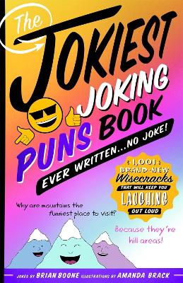 The Jokiest Joking Puns Book Ever Written . . . No Joke!: 1,001 Brand-New Wisecracks That Will Keep You Laughing Out Loud book