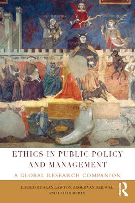 Ethics in Public Policy and Management: A global research companion by Alan Lawton