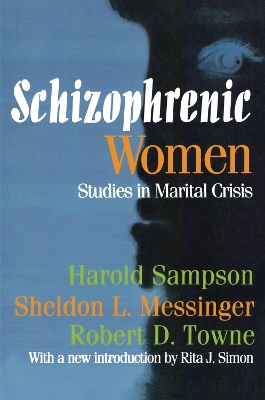 Schizophrenic Women: Studies in Marital Crisis by Robert D. Towne