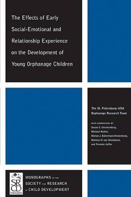 Effects Of Early Social-Emotional And Relationship Experience On The Development Of Young Orphanage Children book