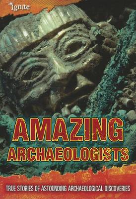 Amazing Archaeologists by Fiona Macdonald