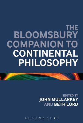 The Bloomsbury Companion to Continental Philosophy by John Ó Maoilearca