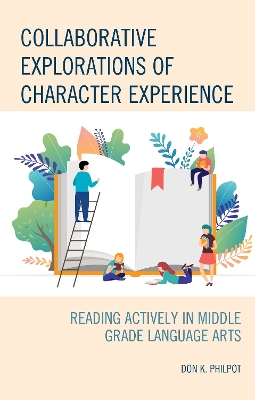 Collaborative Explorations of Character Experience: Reading Actively in Middle Grade Language Arts book