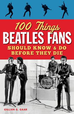 100 Things Beatles Fans Should Know and Do Before They Die book