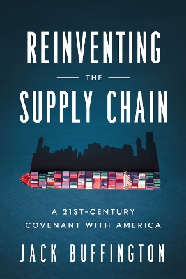 Reinventing the Supply Chain: A 21st-Century Covenant with America book