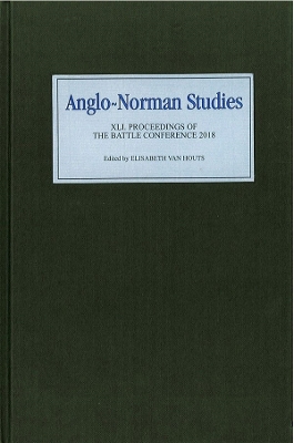 Anglo-Norman Studies XLI: Proceedings of the Battle Conference 2018 book