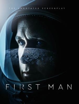 First Man - The Annotated Screenplay book