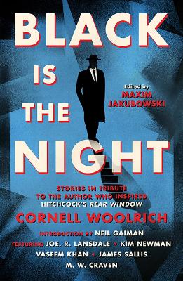 Black is the Night: Stories inspired by Cornell Woolrich by Maxim Jakubowski