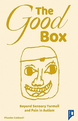 The Good Box: Beyond Sensory Turmoil and Pain in Autism book