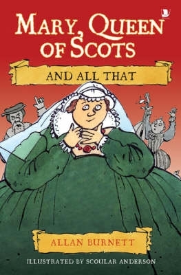 Mary Queen of Scots and All That by Allan Burnett