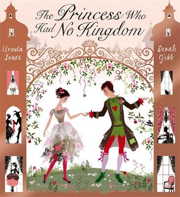 The Princess Who Had No Kingdom by Ursula Jones