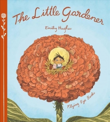 The Little Gardener by Emily Hughes